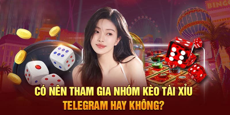 Làm thế nào để chọn nhóm kéo tài xỉu telegram chất lượng