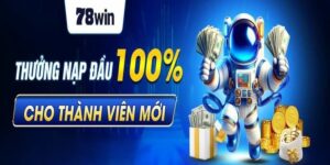 Ưu điểm của thưởng nạp đầu 78win tại nhà cái uy tín