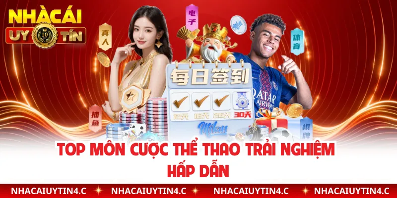 Top môn cược thể thao trải nghiệm hấp dẫn