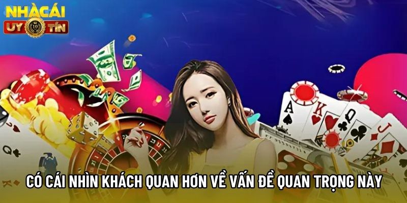 Có cái nhìn khách quan hơn về vấn đề quan trọng này Có cái nhìn khách quan hơn về vấn đề quan trọng này
