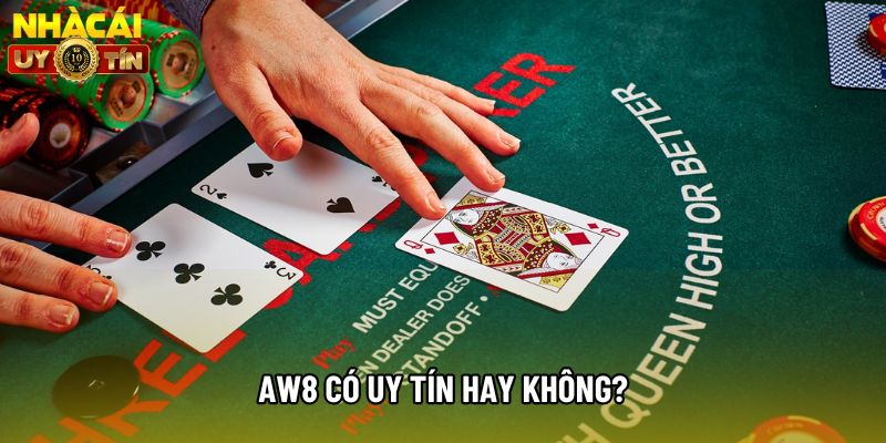 AW8 có uy tín hay không? AW8 có uy tín hay không?