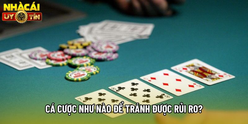 Cá cược như nào để tránh được rủi ro? Cá cược như nào để tránh được rủi ro?