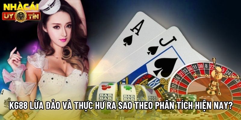 Kg88 Lừa Đảo Và Thực Hư Ra Sao Theo Phân Tích Hiện Nay?