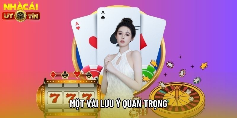 Một vài lưu ý quan trọng Một vài lưu ý quan trọng
