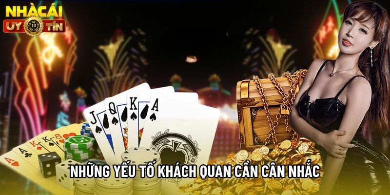 Những yếu tố khách quan cần cân nhắc Những yếu tố khách quan cần cân nhắc